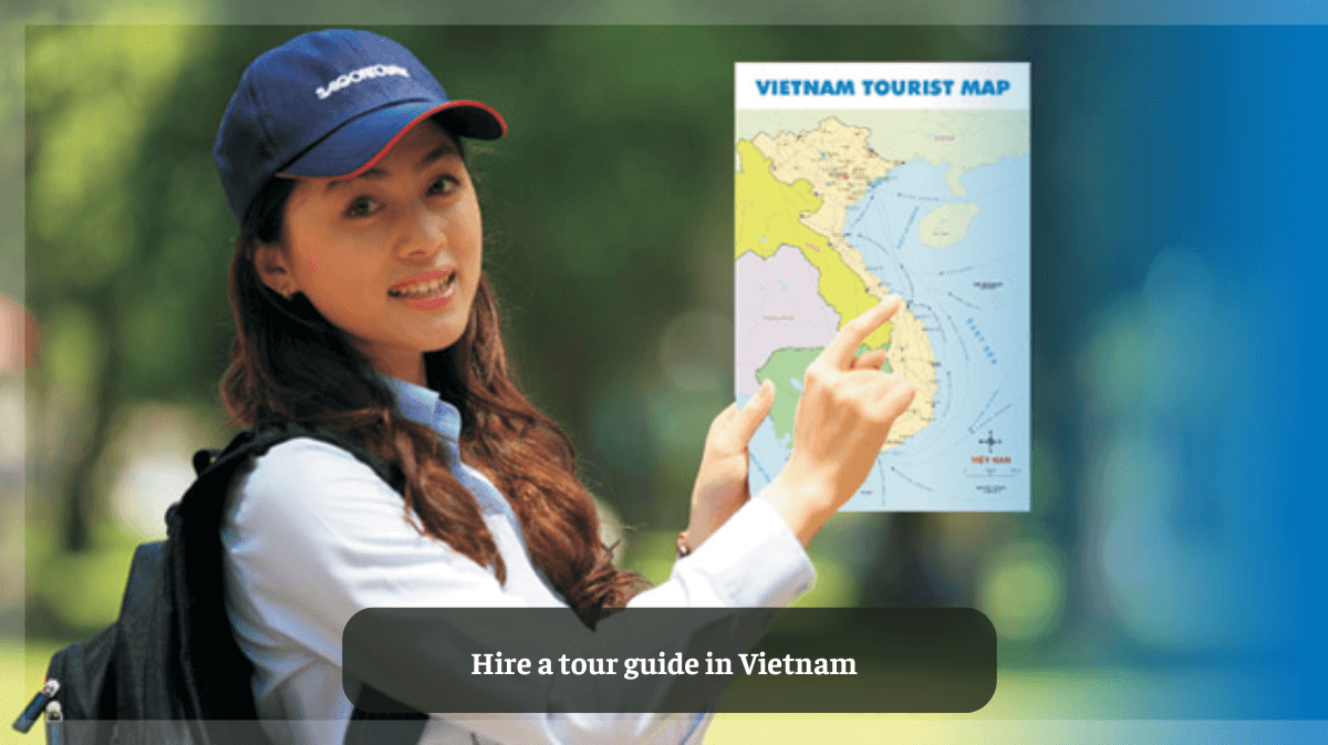 Hire a Tour Guide in Vietnam: Everything You Need to Know