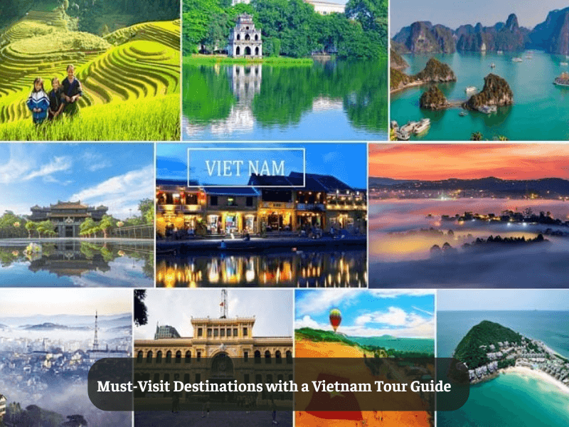 Must-Visit Destinations with a Vietnam Tour Guide