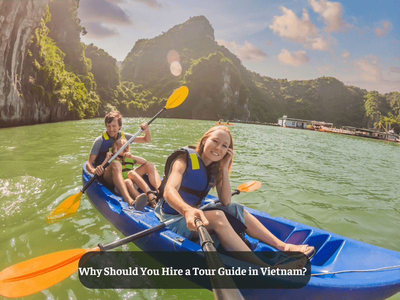 Why Should You Hire a Tour Guide in Vietnam?