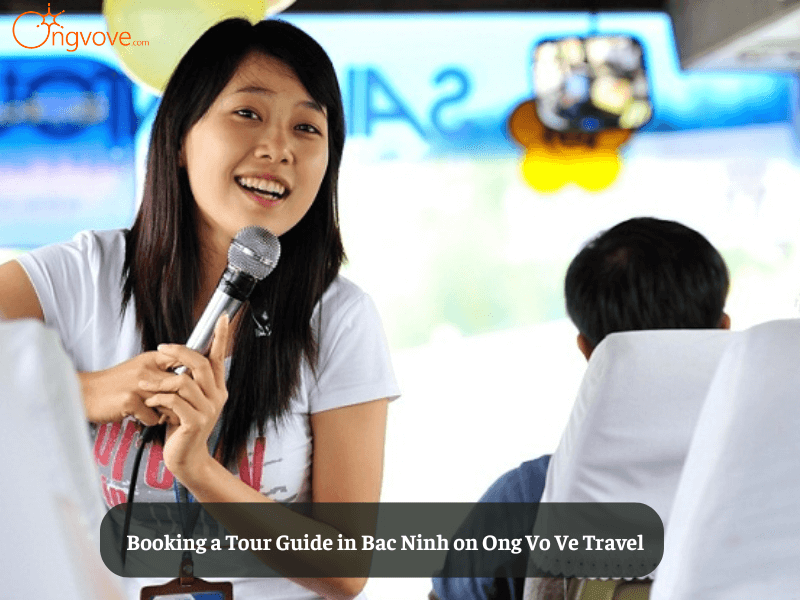 Booking a Tour Guide in Bac Ninh on Ong Vo Ve Travel