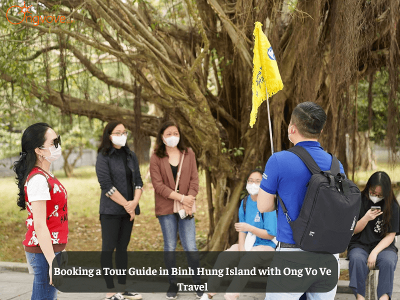 Booking a Tour Guide in Binh Hung Island with Ong Vo Ve Travel