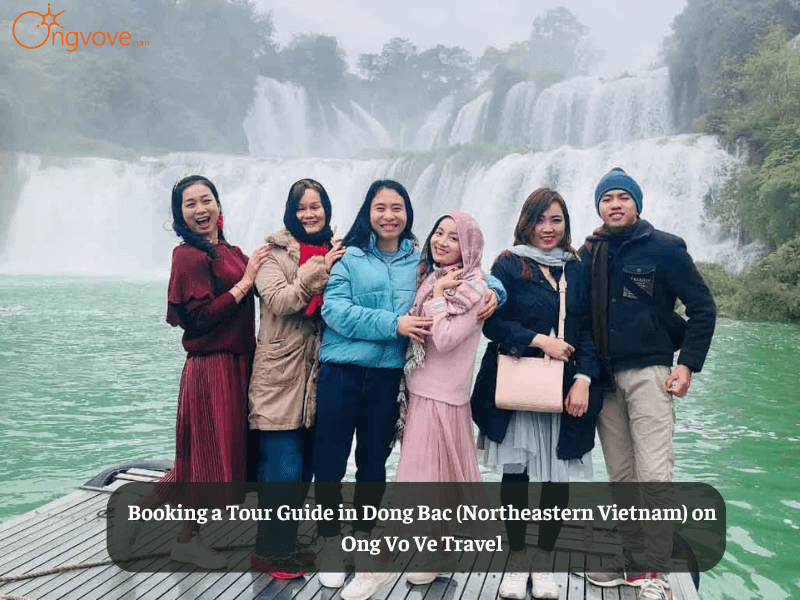 Booking a Tour Guide in Dong Bac (Northeastern Vietnam) on Ong Vo Ve Travel