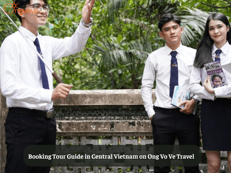 Booking Tour Guide in Central Vietnam on Ong Vo Ve Travel