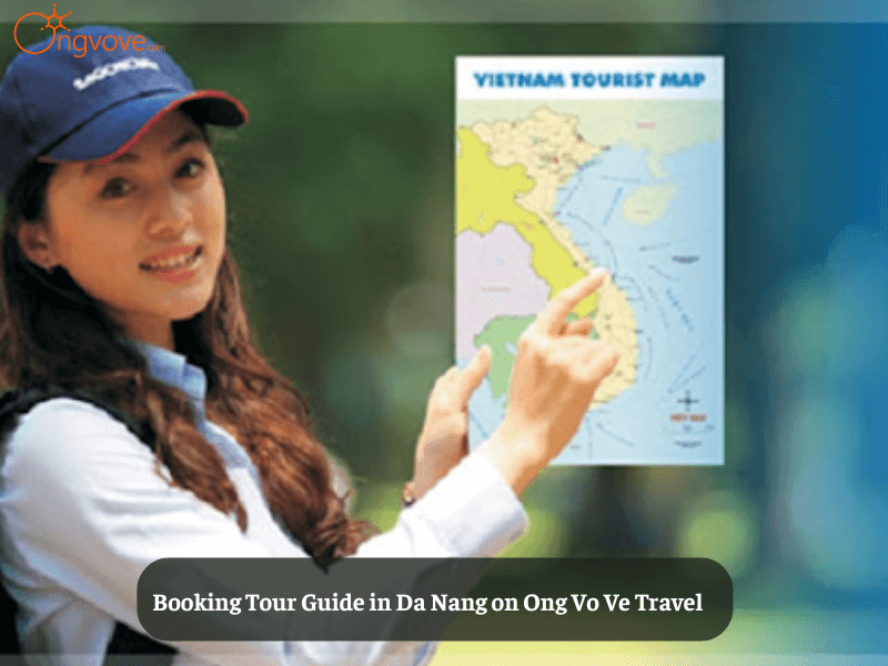 Booking Tour Guide in Da Nang on Ong Vo Ve Travel