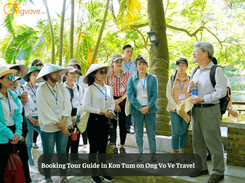 Booking Tour Guide in Kon Tum on Ong Vo Ve Travel