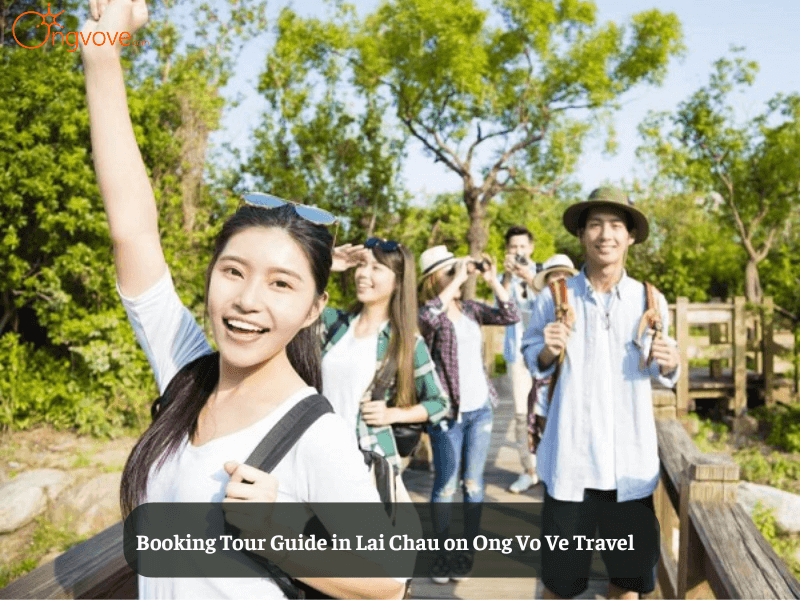 Booking Tour Guide in Lai Chau on Ong Vo Ve Travel