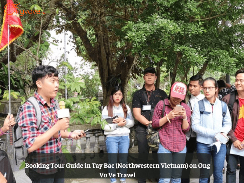 Booking Tour Guide in Tay Bac (Northwestern Vietnam) on Ong Vo Ve Travel