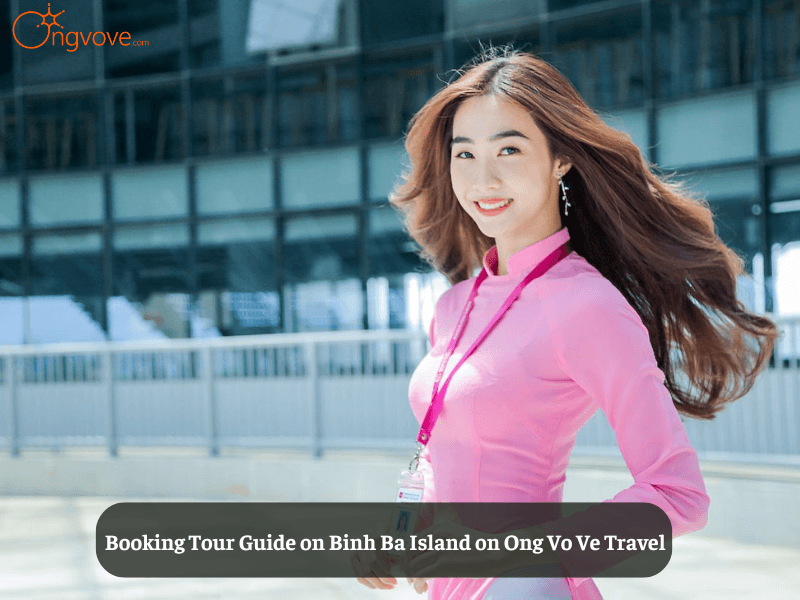 Booking Tour Guide on Binh Ba Island on Ong Vo Ve Travel