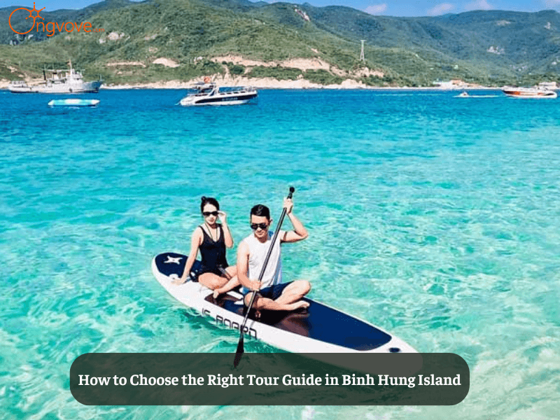 How to Choose the Right Tour Guide in Binh Hung Island