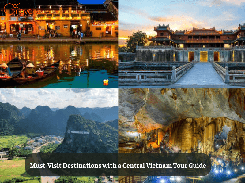 Must-Visit Destinations with a Central Vietnam Tour Guide