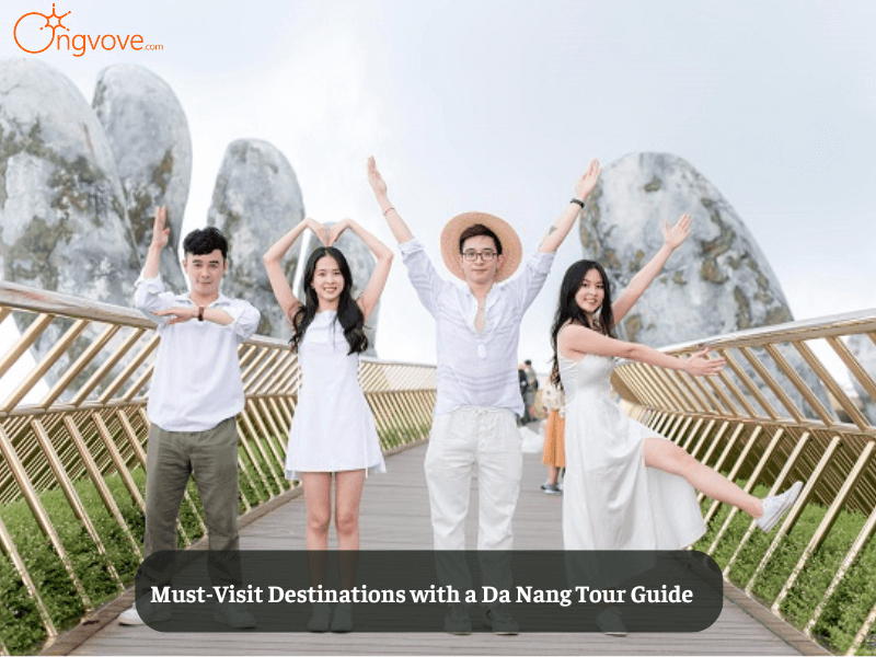 Must-Visit Destinations with a Da Nang Tour Guide