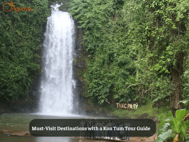 Must-Visit Destinations with a Kon Tum Tour Guide