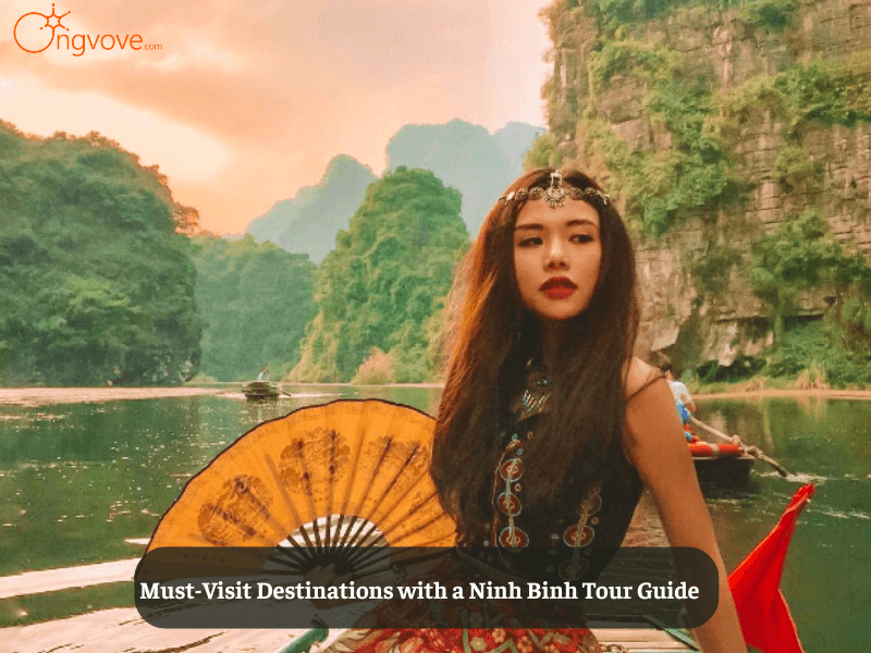 Must-Visit Destinations with a Ninh Binh Tour Guide