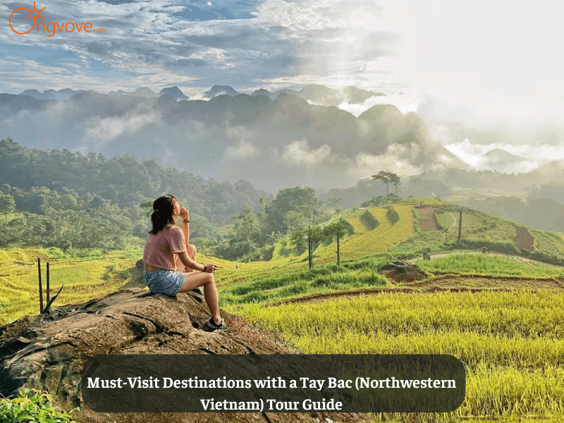 Must-Visit Destinations with a Tay Bac (Northwestern Vietnam) Tour Guide