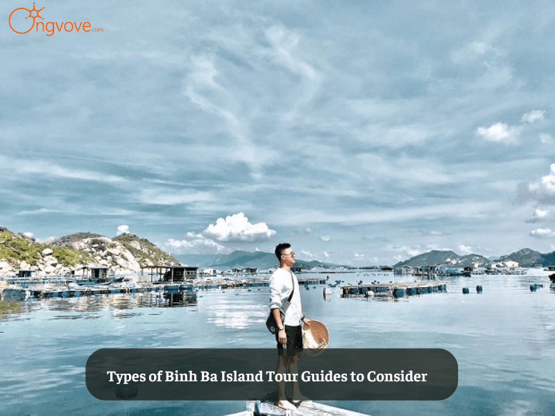 Types of Binh Ba Island Tour Guides to Consider