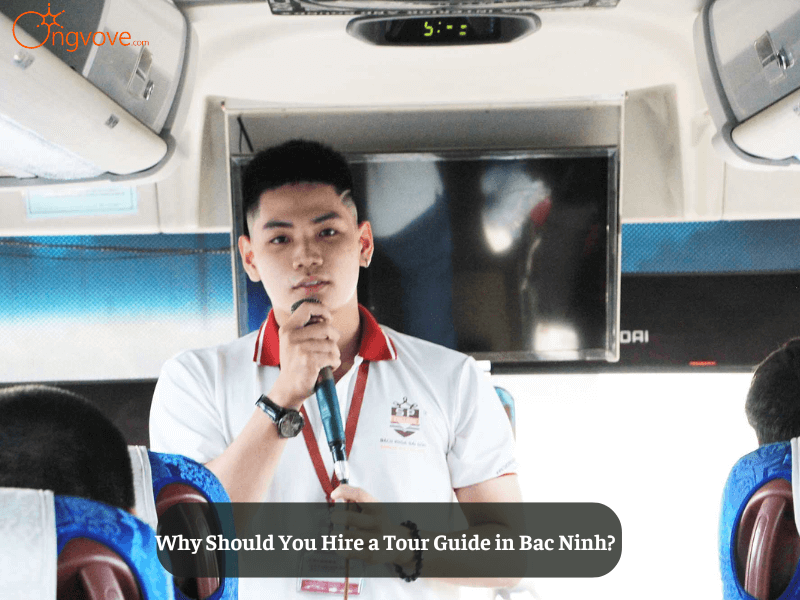 Why Should You Hire a Tour Guide in Bac Ninh?