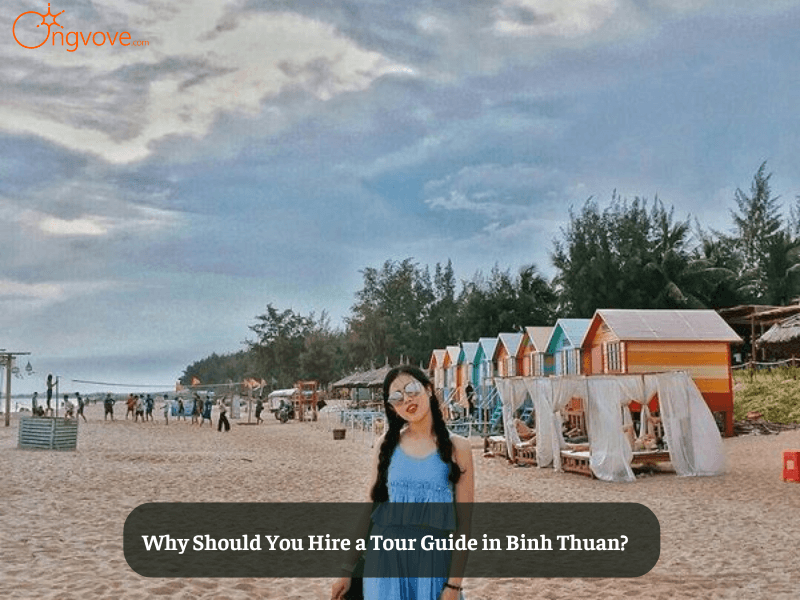 Why Should You Hire a Tour Guide in Binh Thuan?