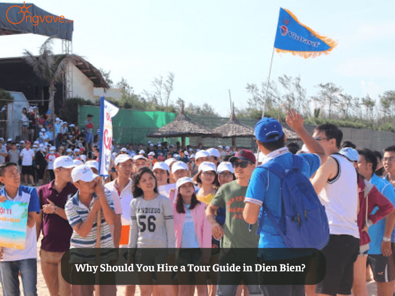 Why Should You Hire a Tour Guide in Dien Bien?