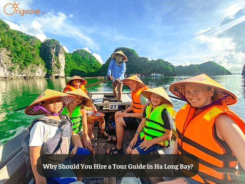 Why Should You Hire a Tour Guide in Ha Long Bay?