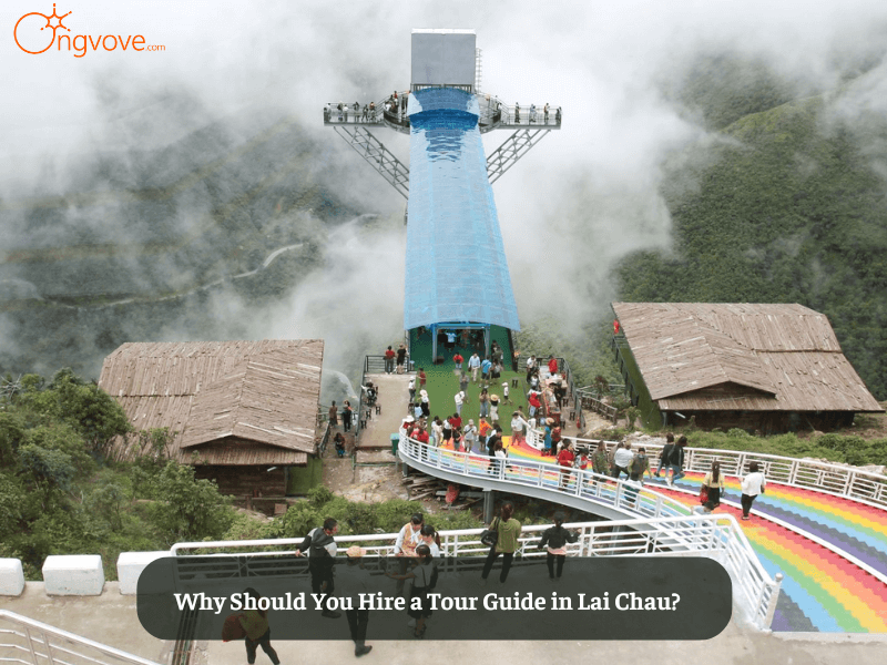 Why Should You Hire a Tour Guide in Lai Chau?