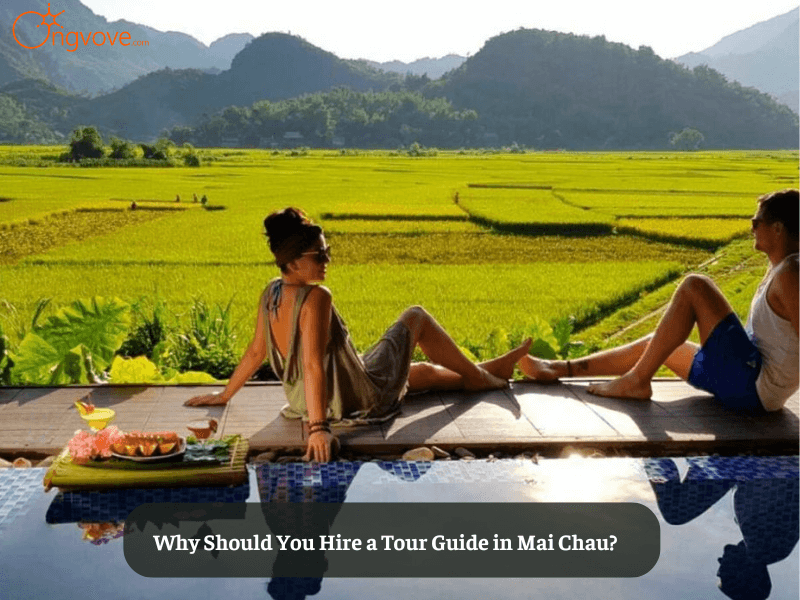 Why Should You Hire a Tour Guide in Mai Chau?