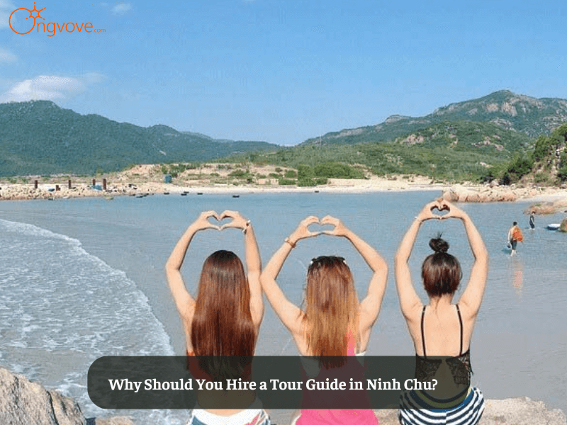 Why Should You Hire a Tour Guide in Ninh Chu?