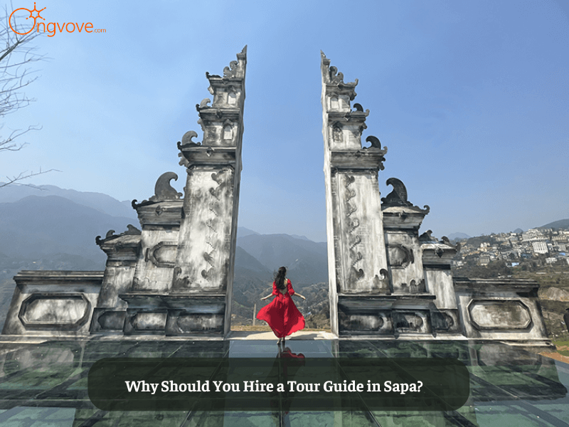 Why Should You Hire a Tour Guide in Sapa?