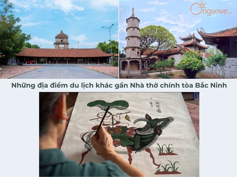 Những địa điểm du lịch khác gần Nhà thờ chính tòa Bắc Ninh