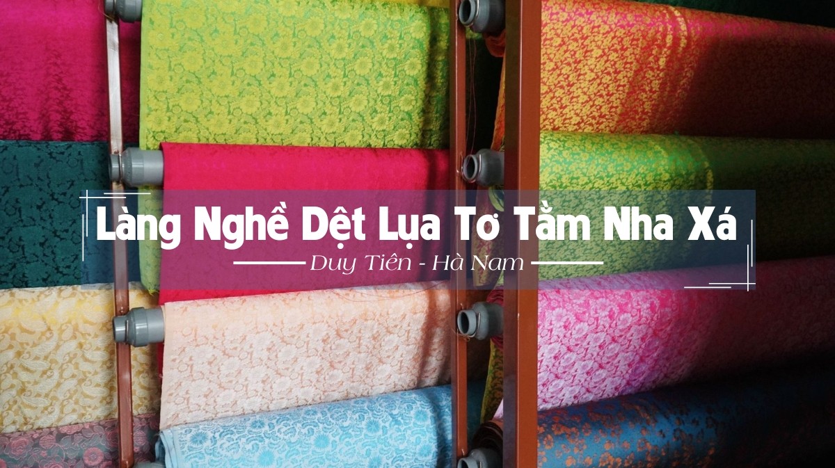 Khám phá làng lụa Nha Xá Hà Nam tự túc: Nét văn hóa độc đáo!