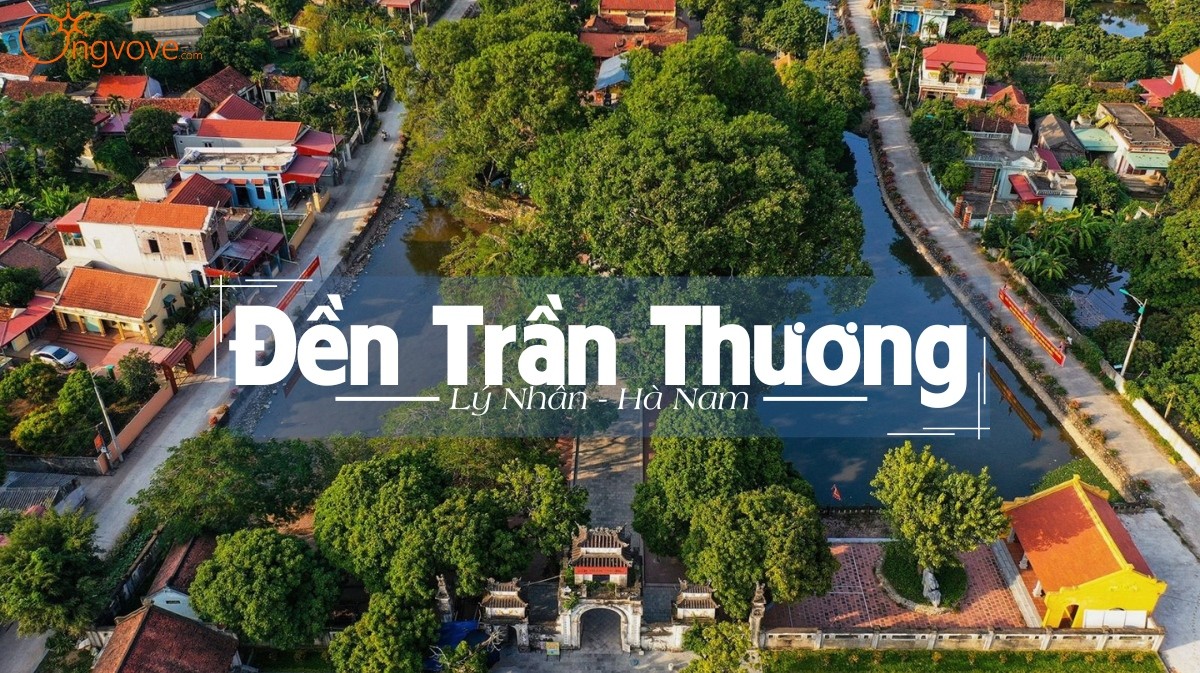 Du lịch tự túc Đền Trần Thương Hà Nam: Vẻ đẹp văn hóa tâm linh