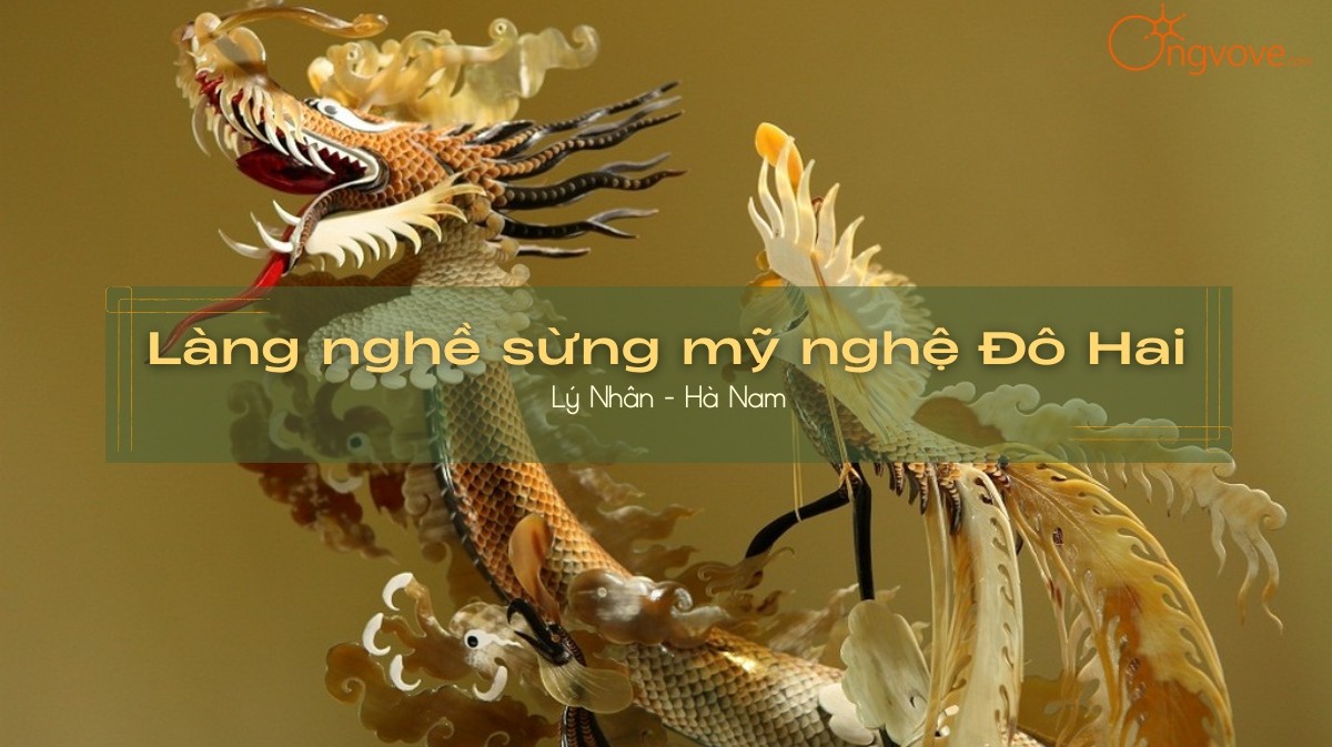 Khám phá làng nghề sừng Đô Hai Hà Nam tự túc