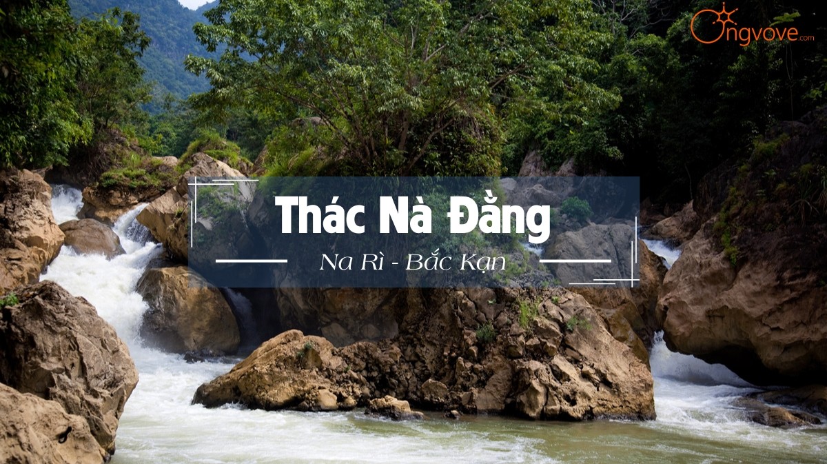 Khám phá Thác Nà Đăng Bắc Kạn tự túc – Địa điểm du lịch hoang sơ