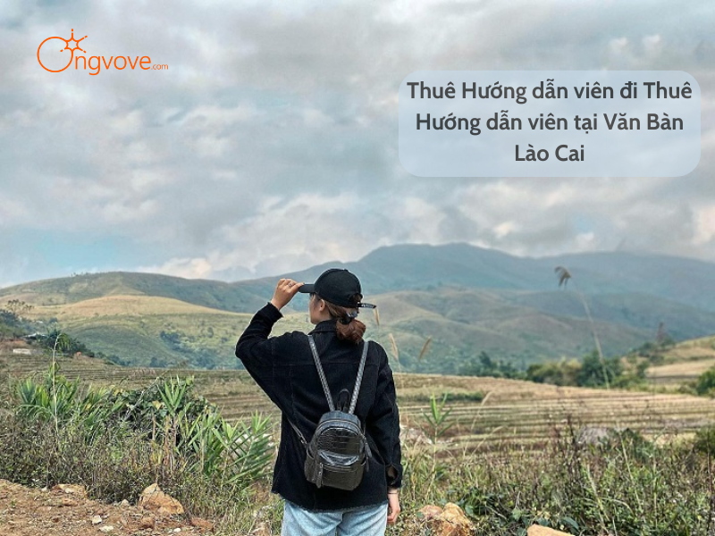Thuê Hướng dẫn viên đi Văn Bàn Lào Cai